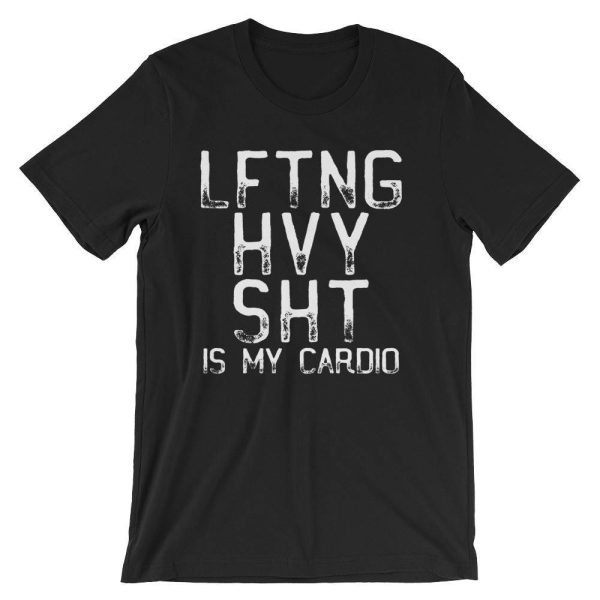 LFTNG HVY SHT Is My Cardio T-Shirt, Fitness Gym Tee Shirt, Lifting Heavy Sh t, Funny Offensive Workout Weight Lifting T-shirt For Him