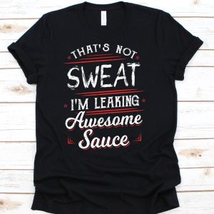 Awesome Sauce T Shirt, Fitness, Cardio,  Exercise,  Gym Lover Gift, Gym Shirt, Funny Gym Shirt, Fitness Gift