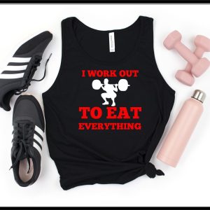 I work Out To Eat Everything T Shirt, Work Out Tank Tops, Fitness Shirts, WorkOut Tank Top, Exercise TShirt, Muscle Tanks, Fitness Tank Top