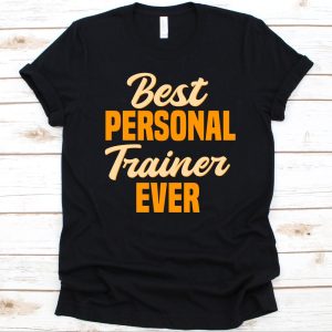 Best Personal Trainer Ever Shirt, Gift For Fitness Instructor, Health Fitness Specialist, Personal Trainer, Healthy Weight, Fitness Coach