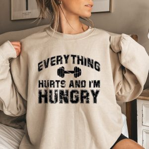 Everything Hurts And I’m Hungry Sweatshirt, Gym Hoodie For Women, Fitness Lover Shirt, Workout Sweater, Sportive Women’s Shirt, D7162