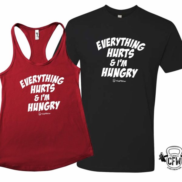 Everything Hurts and I’m Hungry – Workout Tank or Tshirt, ClubFitwear (wh270)