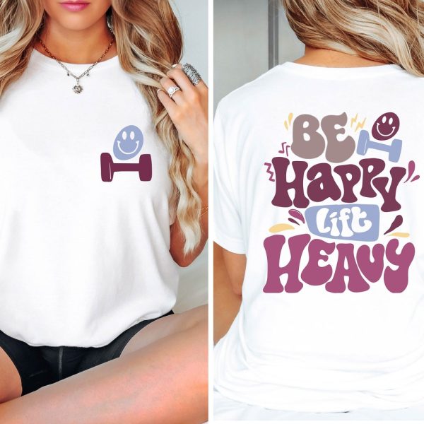 Be Happy Lift Heavy Shirt, Funny Gifts For Gym Lovers, Workout T-Shirt, Funny Weightlifting Shirt, Gym Shirt, Muscle Mommy Shirt, Gym Gifts