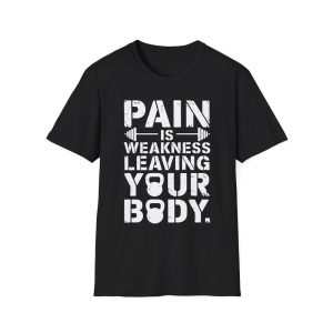 Pain Is Weakness Leaving Your Body Motivational Gym Funny T-Shirt