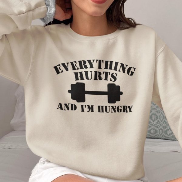 Everything Hurts And I’m Hungry Sweatshirt, Gym Hoodie For Women, Fitness Lover Shirt, Workout Sweater, Sportive Women’s Shirt, Gift for Her