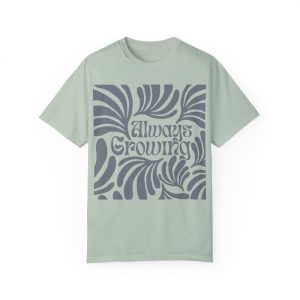 Always Growing Unisex Garment-Dyed T-shirt