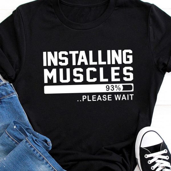 Humorous Gym TShirt, Funny Fitness T Shirt, Funny Workout T-Shirt, Installing Muscles Shirt, Lift Weight Shirt, Exercise Quote Tee,