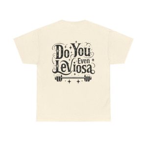 Do you even Leviosa Gym T-Shirt, Workout Tee, Pump Cover, Unisex Tee Shirt, Fitness Gift