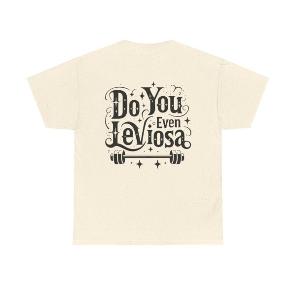 Do you even Leviosa Gym T-Shirt, Workout Tee, Pump Cover, Unisex Tee Shirt, Fitness Gift