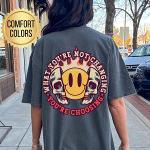 What You’re Not Changing You’re Choosing Shirt, Comfort Colors, Pump Cover, Work Out Gift for Gym Rat, Trendy Fitness Personal Trainer Gift
