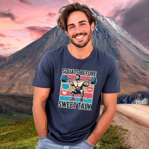 Squats Before Sweet Talk Gym T Shirt, Fitness Workout Apparel, Bodybuilding Motivational Tee, Men’s Fitness Graphic T Shirt