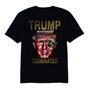 Trump Inaugurated Never Terminated Tee