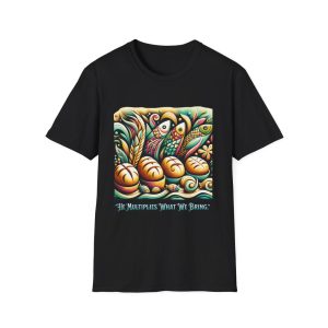 Inspirational Unisex T-Shirt – “He Multiplies What We Bring” Art Design