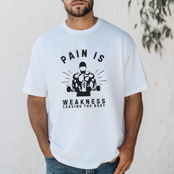 Pain is Weakness Leaving the Body Tee – Gym T-Shirt – Gym Lover’s – Strength Training Apparel – Gift Ideas – Fitness – Bodybuilding – Trendy