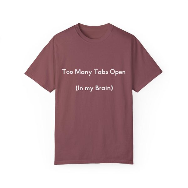Funny Unisex T-Shirt – “Too Many Tabs Open (In my Brain)”