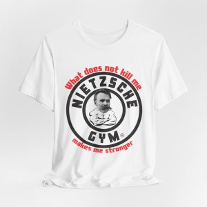Nietzsche Fitness T-Shirt – “What Does Not Kill Me Makes Me Stronger” – Nietzsche Gym Parody Tee – Philosophy Meets Fitness