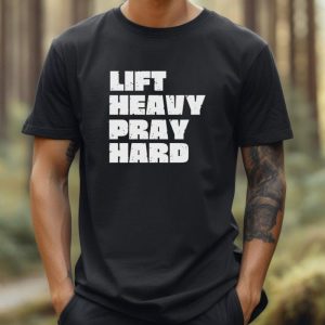 Lift Heavy Pray Hard T-Shirt, Motivational Fitness Tee, Inspirational Workout Shirt, Fitness Training Top, Lifting Slogan Gym Enthusiast Tee