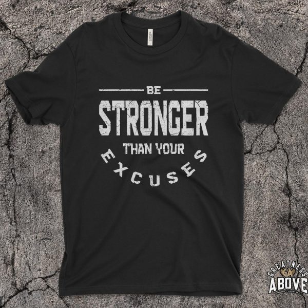 Be Stronger Than Your Excuses shirt, Motivational grunge Graphic Tee, Inspirational Workout T Shirt, Fitness Gym Shirt, Positive Vibes tee
